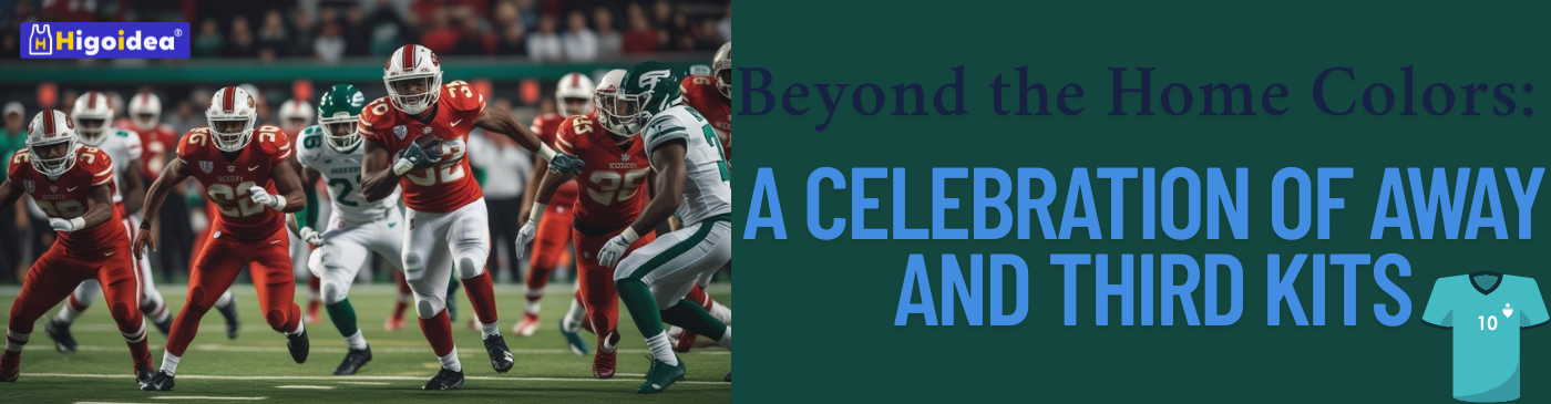 Beyond the Home Colors: A Celebration of Away and Third Kits