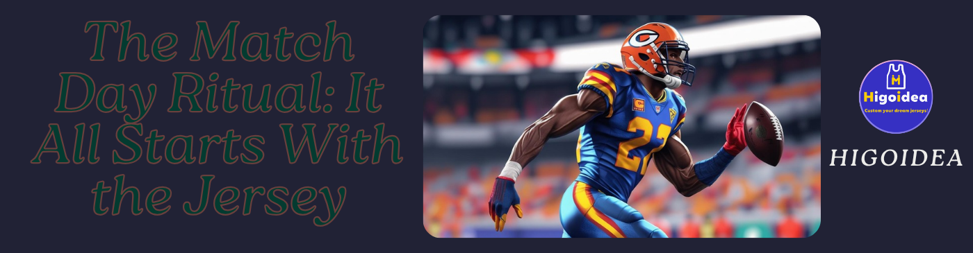 The Match Day Ritual: It All Starts With the Jersey